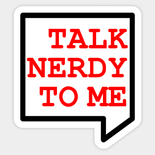 Talk Nerdy To Me Sticker